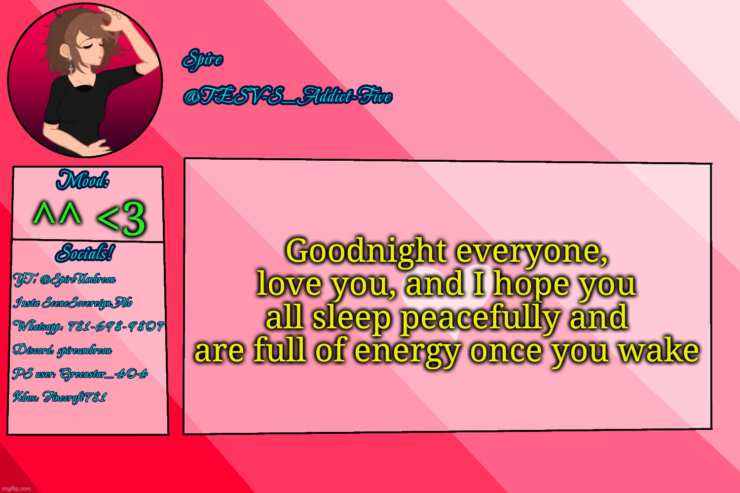 . | Goodnight everyone, love you, and I hope you all sleep peacefully and are full of energy once you wake; ^^ <3 | image tagged in tesv-s_addict-five announcement template | made w/ Imgflip meme maker