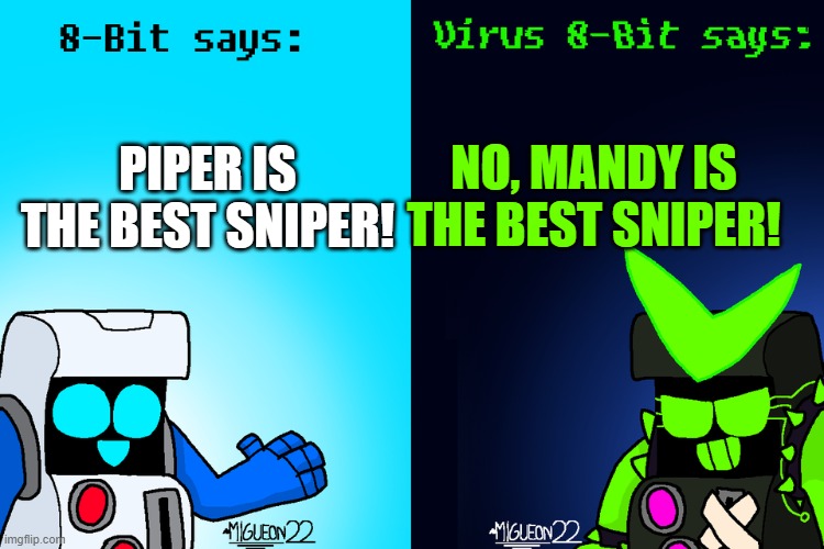 Piper vs Mandy | NO, MANDY IS THE BEST SNIPER! PIPER IS THE BEST SNIPER! | image tagged in 8-bit says and virus 8-bit says brawl stars | made w/ Imgflip meme maker