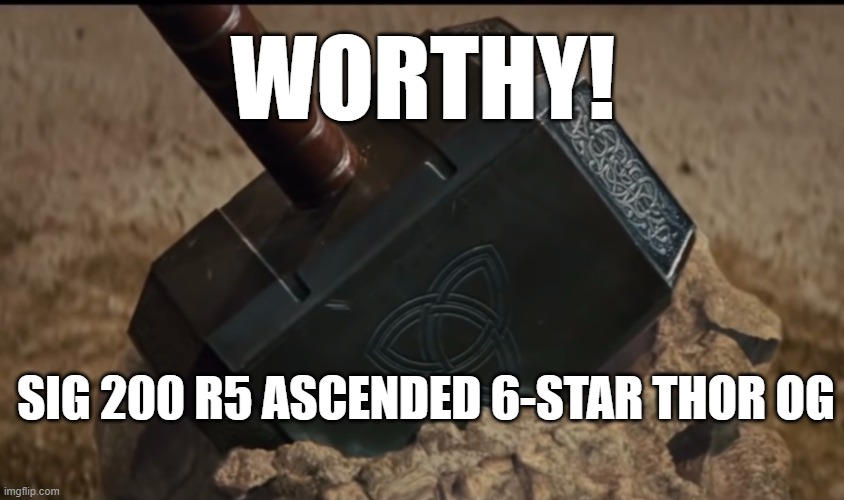 THOR OG | WORTHY! SIG 200 R5 ASCENDED 6-STAR THOR OG | image tagged in mcoc | made w/ Imgflip meme maker