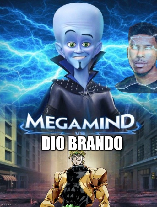 Megamind vs Dio Brando | DIO BRANDO | image tagged in megamind vs | made w/ Imgflip meme maker