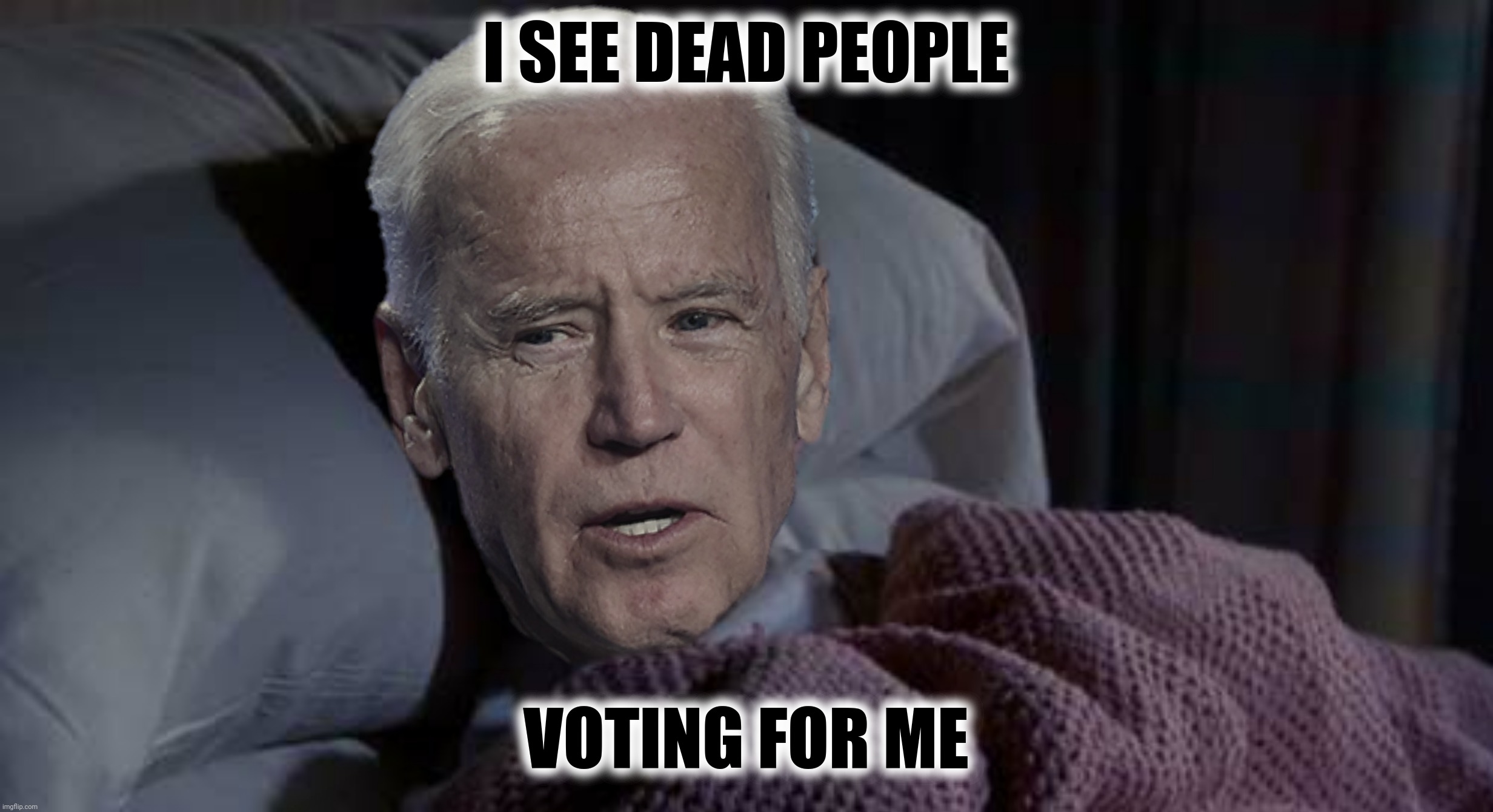 I SEE DEAD PEOPLE VOTING FOR ME | made w/ Imgflip meme maker