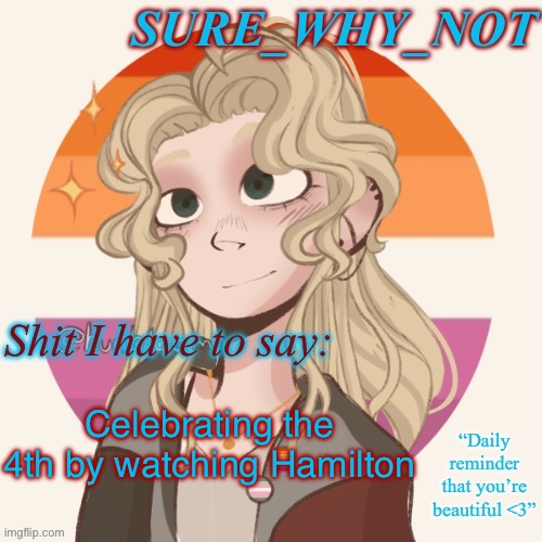 There are 52 reasons Hamilton is amazing. The songs are great. Hamilton wrote the other 51. | Celebrating the 4th by watching Hamilton | image tagged in swn announcement template version 2 | made w/ Imgflip meme maker