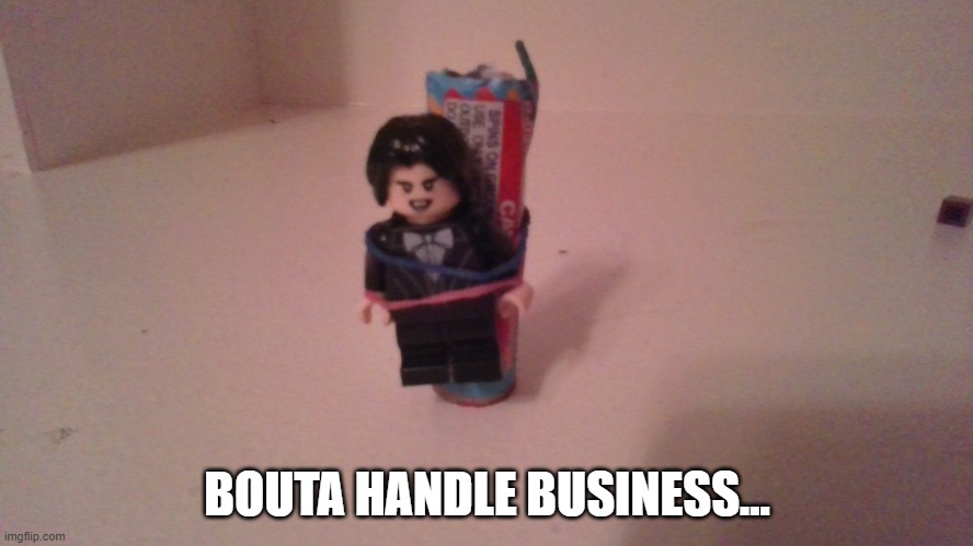 Happy 4th of July! | BOUTA HANDLE BUSINESS... | image tagged in fireworks,legos,business,lego,4th of july | made w/ Imgflip meme maker