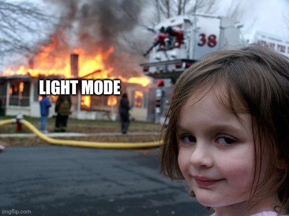 Disaster Girl Meme | LIGHT MODE | image tagged in memes,disaster girl | made w/ Imgflip meme maker