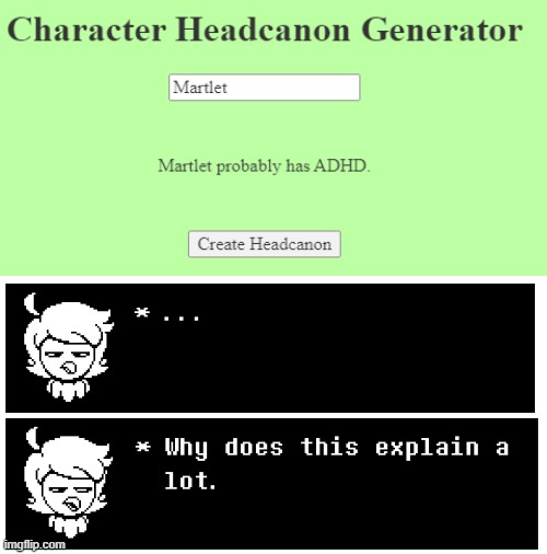 Wait... we could actually be onto something here. | image tagged in martlet,adhd,undertale | made w/ Imgflip meme maker