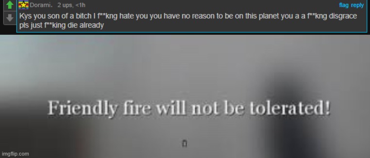 context: he said this to a pedo | image tagged in dorami being mean,friendly fire will not be tolerated | made w/ Imgflip meme maker