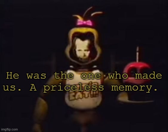 He was the one who made us. A priceless memory. | made w/ Imgflip meme maker