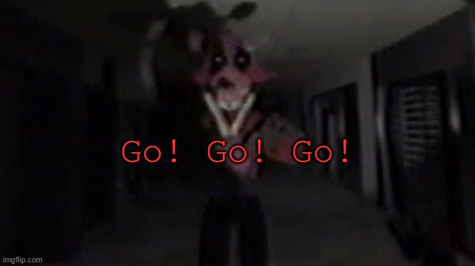 Go! Go! Go! | made w/ Imgflip meme maker