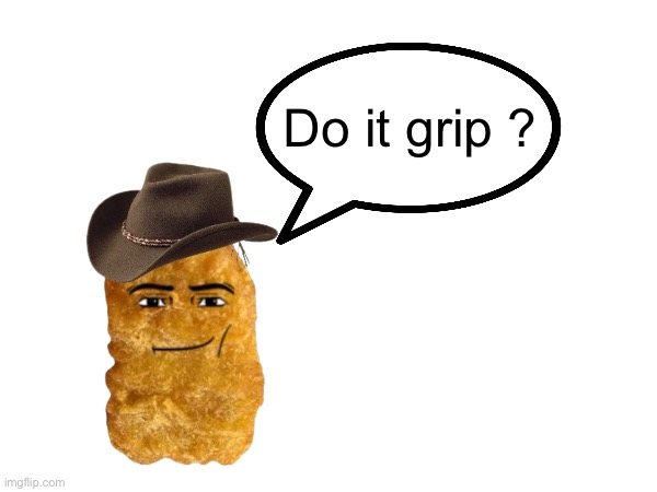 Do it grip ? | made w/ Imgflip meme maker