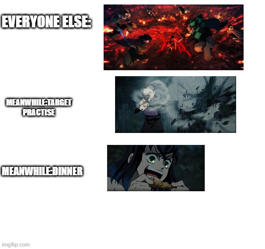 kny meme | EVERYONE ELSE:; MEANWHILE:TARGET PRACTISE; MEANWHILE:DINNER | image tagged in demon slayer | made w/ Imgflip meme maker