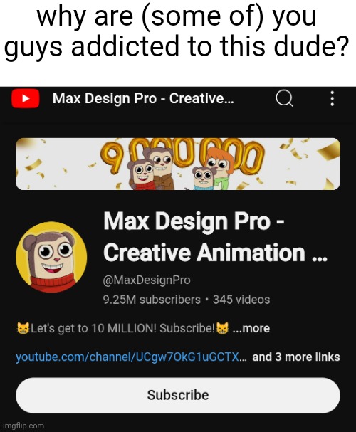 why are (some of) you guys addicted to this dude? | made w/ Imgflip meme maker