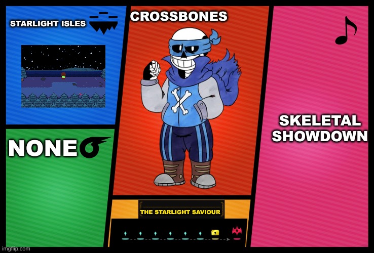 What do you think of my Crossbones DLC? (And does he fit in Super Smash Bros?) | STARLIGHT ISLES; CROSSBONES; SKELETAL SHOWDOWN; NONE; THE STARLIGHT SAVIOUR | image tagged in smash ultimate dlc fighter profile,undertale,sans,dlc | made w/ Imgflip meme maker