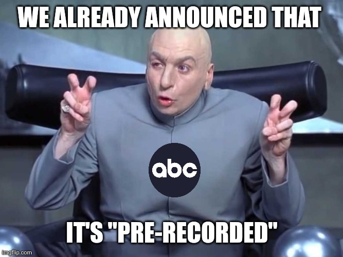 Dr Evil air quotes | WE ALREADY ANNOUNCED THAT IT'S "PRE-RECORDED" | image tagged in dr evil air quotes | made w/ Imgflip meme maker
