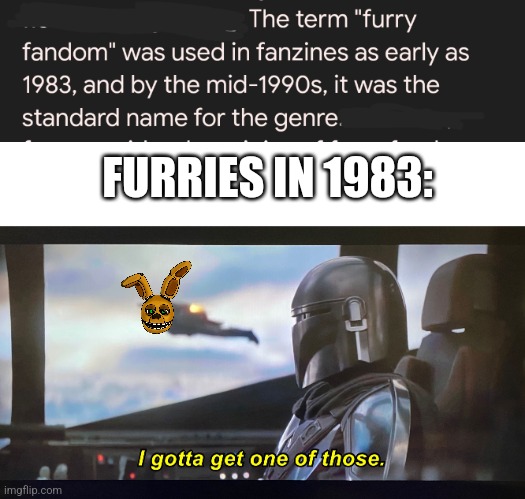 No title :( | FURRIES IN 1983: | image tagged in memes,blank transparent square,i gotta get one of those,spingtab,fnaf | made w/ Imgflip meme maker