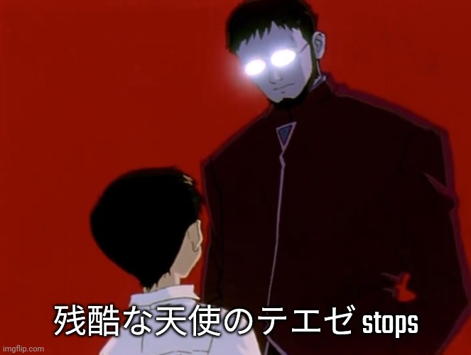 Evangelion | 残酷な天使のテエゼ stops | image tagged in evangelion | made w/ Imgflip meme maker