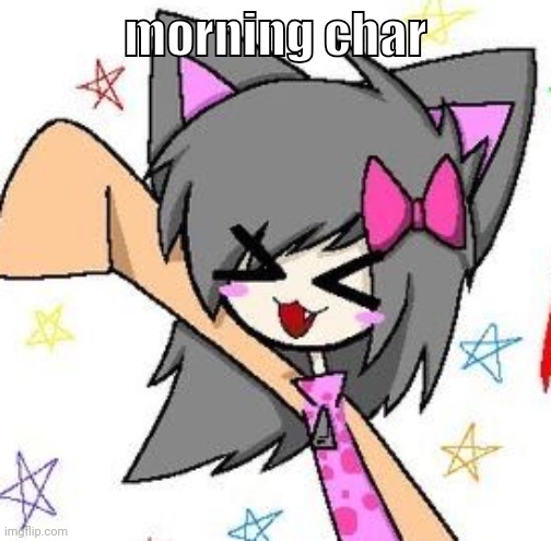 flugburgr | morning char | image tagged in flugburgr | made w/ Imgflip meme maker