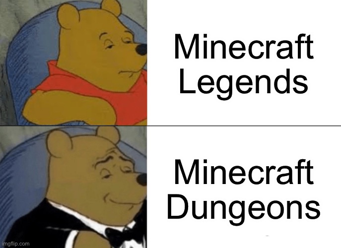 Tuxedo Winnie The Pooh | Minecraft Legends; Minecraft Dungeons | image tagged in memes,tuxedo winnie the pooh,minecraft | made w/ Imgflip meme maker