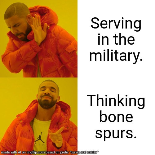 Anything is better than serving in Trump's military. | Serving in the military. Thinking bone spurs. | image tagged in memes,drake hotline bling | made w/ Imgflip meme maker