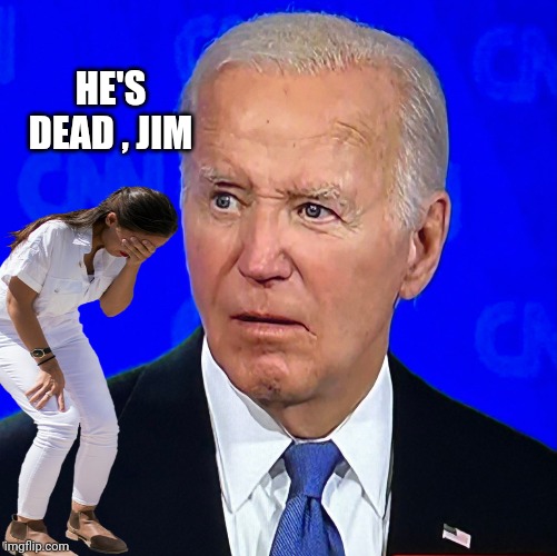 joe biden debate | HE'S DEAD , JIM | image tagged in joe biden debate | made w/ Imgflip meme maker