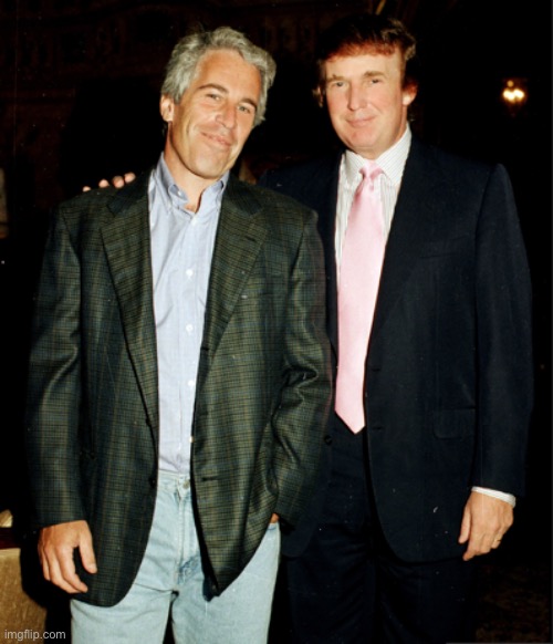Trump and Epstein | image tagged in trump and epstein | made w/ Imgflip meme maker