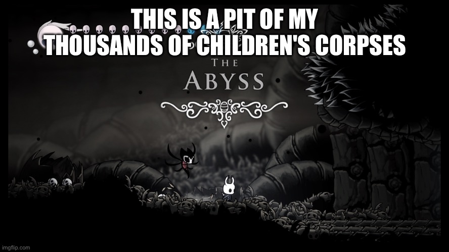 THIS IS A PIT OF MY THOUSANDS OF CHILDREN'S CORPSES | made w/ Imgflip meme maker