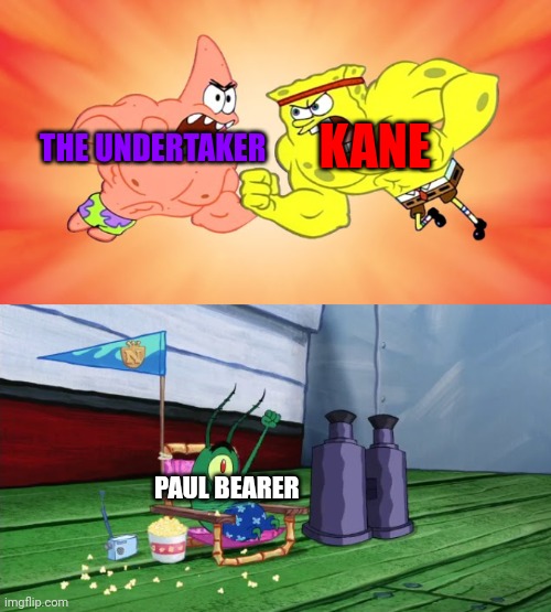 The Undertaker vs kane in a nutshell | KANE; THE UNDERTAKER; PAUL BEARER | image tagged in spongebob and patrick fighting with plankton cheering them,kane,paul bearer,nutshell,wwe,undertaker | made w/ Imgflip meme maker