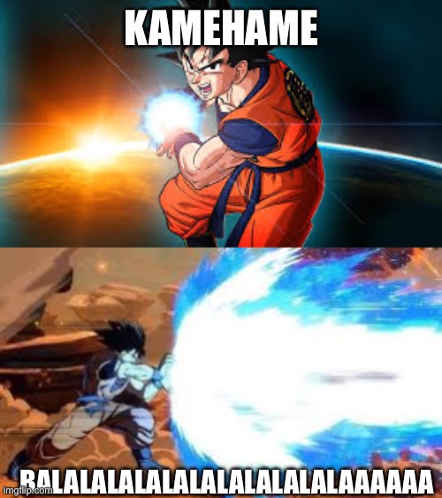 KAMEHAME BALALALALALALALALALALALAAAAAA | image tagged in goku kamehameha,kamehameha wave | made w/ Imgflip meme maker