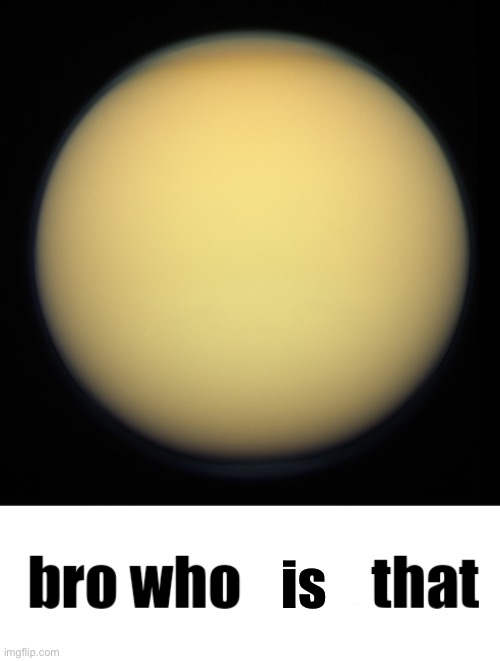 bro who was that | is | image tagged in bro who was that | made w/ Imgflip meme maker