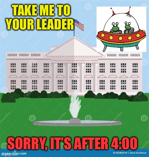 Biden-Napics | TAKE ME TO YOUR LEADER; SORRY, IT’S AFTER 4:00 | image tagged in gifs,biden,democrats,presidential debate,incompetence | made w/ Imgflip meme maker