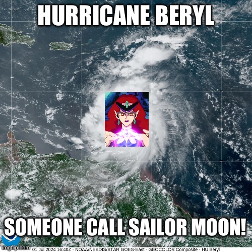 Hurricane Beryl | HURRICANE BERYL; SOMEONE CALL SAILOR MOON! | made w/ Imgflip meme maker