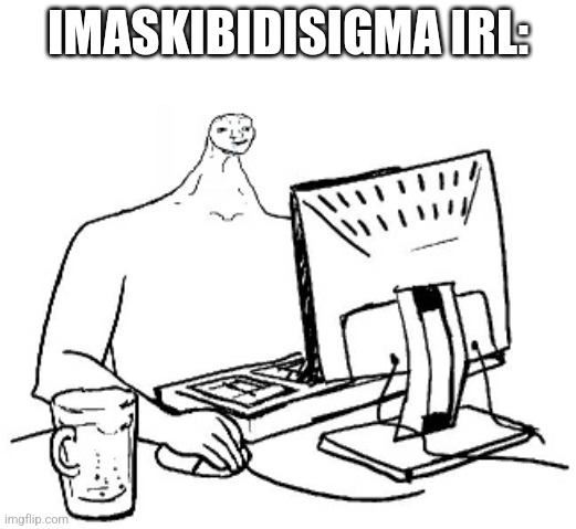 Brainlet Coding | IMASKIBIDISIGMA IRL: | image tagged in brainlet coding | made w/ Imgflip meme maker