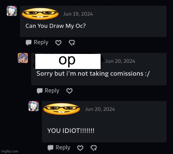 deviantart users when someone doesn't want to draw their object show oc | op | made w/ Imgflip meme maker