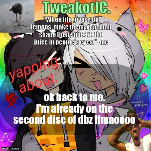 smores 14th announcement temp | ok back to me. I'm already on the second disc of dbz lfmaoooo | image tagged in smores 14th announcement temp | made w/ Imgflip meme maker