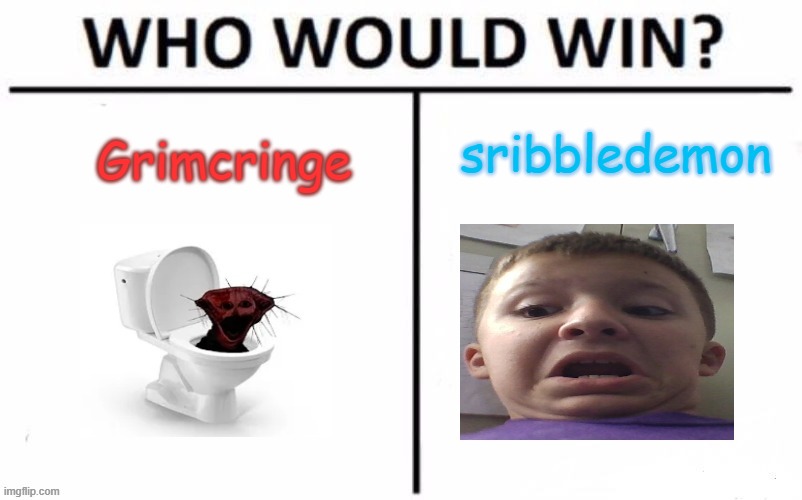 Who would win brainrotted editon | sribbledemon; Grimcringe | image tagged in who would win brainrotted editon | made w/ Imgflip meme maker