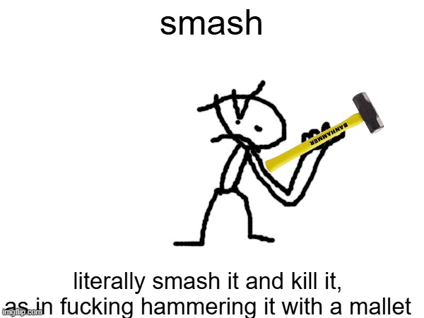 smash | image tagged in smash | made w/ Imgflip meme maker