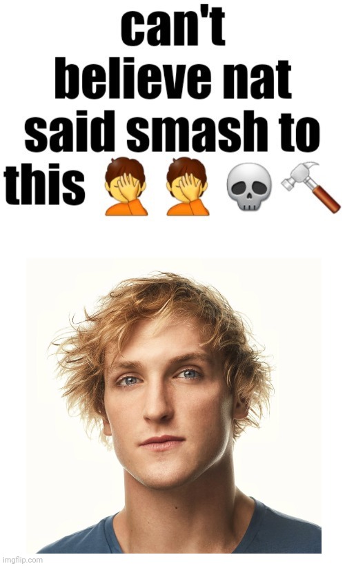 Can’t believe nat said smash to this | image tagged in can t believe nat said smash to this | made w/ Imgflip meme maker
