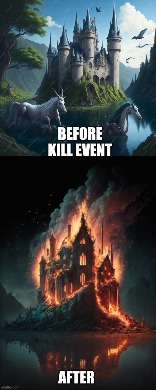 Peace and chaos | BEFORE KILL EVENT; AFTER | image tagged in castle | made w/ Imgflip meme maker