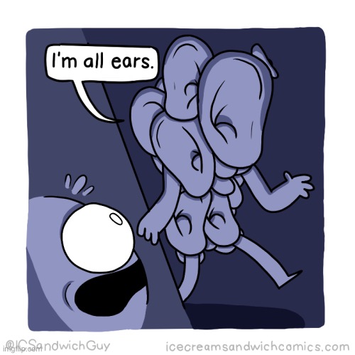 I'm All Ears | image tagged in i'm all ears | made w/ Imgflip meme maker