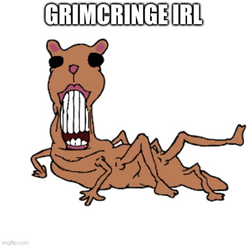 Abomination chomik | GRIMCRINGE IRL | image tagged in abomination chomik | made w/ Imgflip meme maker