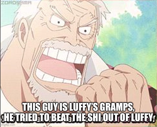 Fist of Love | THIS GUY IS LUFFY’S GRAMPS, HE TRIED TO BEAT THE SHI OUT OF LUFFY | image tagged in fist of love | made w/ Imgflip meme maker