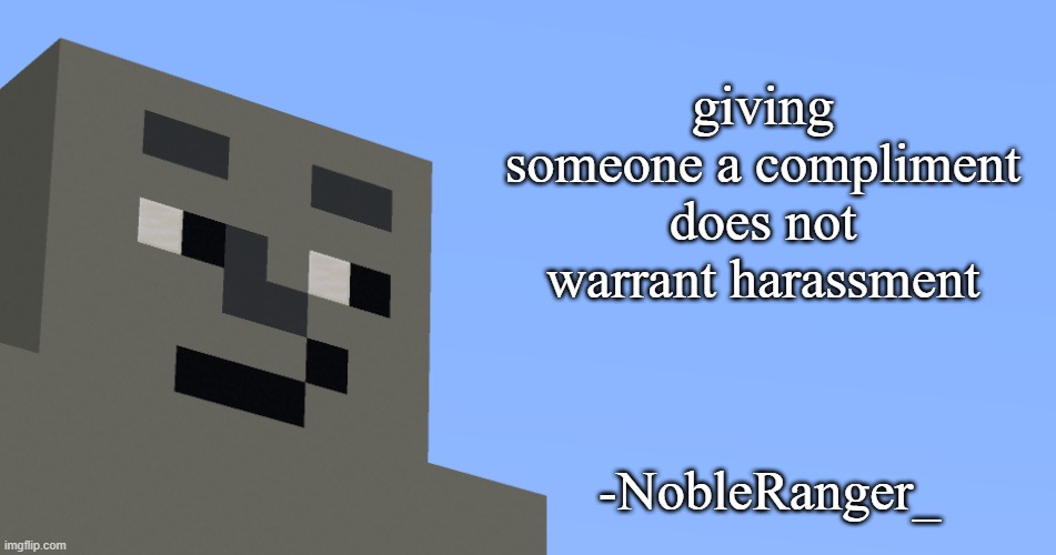 to Neela's fans | giving someone a compliment does not warrant harassment; -NobleRanger_ | image tagged in the notable one says,neela jolene | made w/ Imgflip meme maker