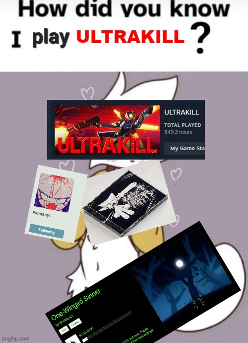 i wonder | ULTRAKILL | image tagged in how did you know i play x | made w/ Imgflip meme maker