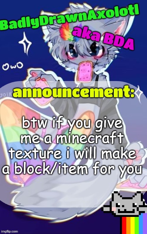 no nsfw plz | btw if you give me a minecraft texture i will make a block/item for you | image tagged in bda announcement temp made by tweak owo | made w/ Imgflip meme maker