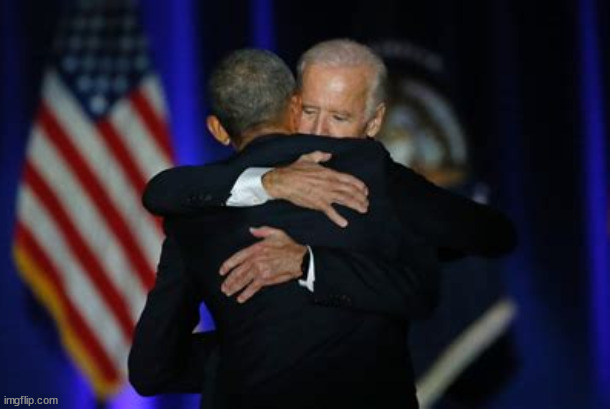 Barack & Joe | image tagged in obama biden enbrace | made w/ Imgflip meme maker