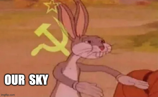 Bugs bunny communist | OUR  SKY | image tagged in bugs bunny communist | made w/ Imgflip meme maker
