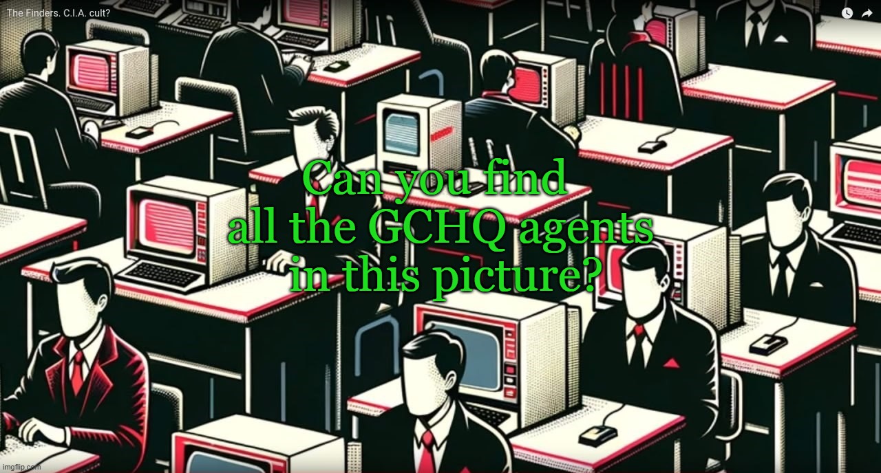 Can you find all the GCHQ agents in this picture? - Imgflip