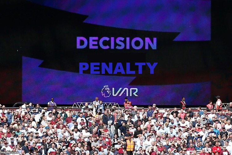 VAR Video Assistant Referee | PENALTY | image tagged in var video assistant referee | made w/ Imgflip meme maker