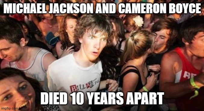 Should I have used this for a Captain Obvious meme? (RIP Cameron Boyce) | MICHAEL JACKSON AND CAMERON BOYCE; DIED 10 YEARS APART | image tagged in memes,sudden clarity clarence,cameron boyce,michael jackson,celebrity deaths,rest in peace | made w/ Imgflip meme maker