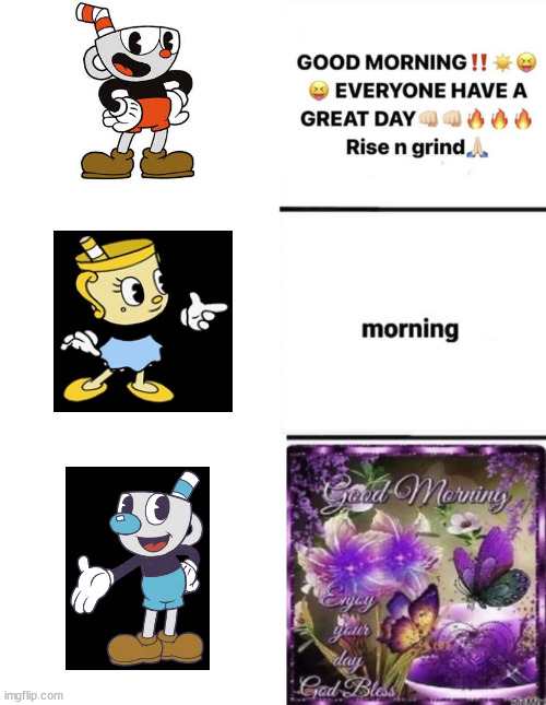 how they say good morning (tbh chalice should also be on the bottom section but maybe being stuck in the astral plane for years  | image tagged in morning | made w/ Imgflip meme maker