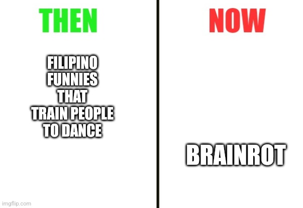 Why theres more kids that want brainrot more than mlg | FILIPINO FUNNIES THAT TRAIN PEOPLE TO DANCE; BRAINROT | made w/ Imgflip meme maker